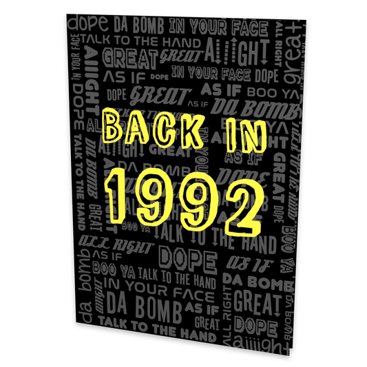 A greeting card with the text BACK IN 1992 in bold yellow letters on a black background, filled with retro phrases like Talk to the Hand, Dope, and Da Bomb in various fonts and styles