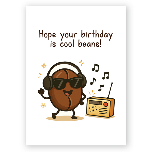 Cute birthday card featuring a smiling coffee bean wearing headphones and dancing beside a small radio. The playful illustration and “Cool Beans” message create a fun and cheerful birthday vibe.