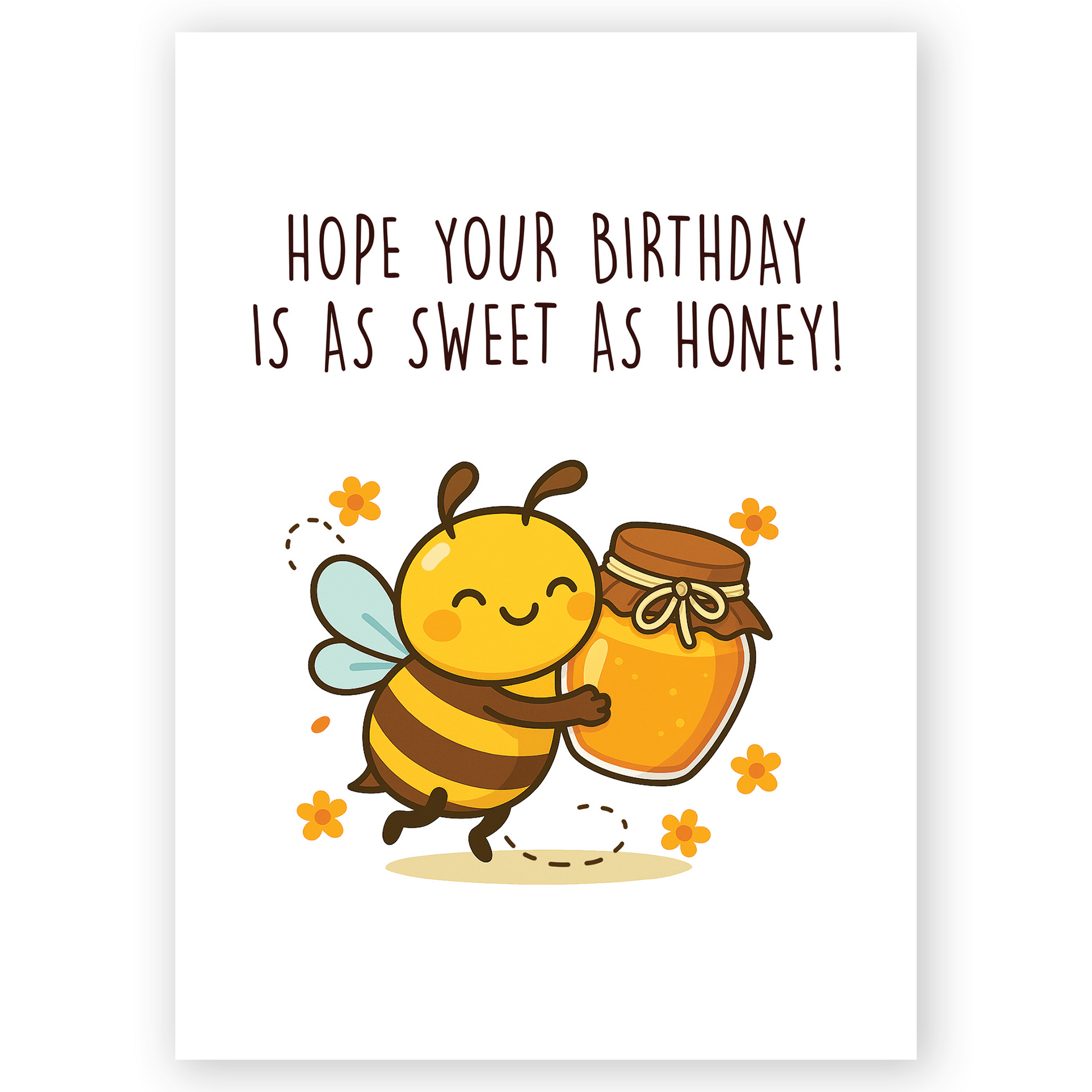 Cute birthday greeting card featuring a smiling cartoon bee hugging a jar of honey with flowers floating around. The message “Hope your birthday is as sweet as honey” creates a warm and joyful feeling perfect for celebrating someone special.