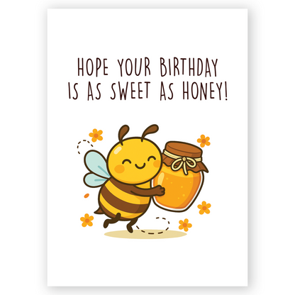 Cute birthday greeting card featuring a smiling cartoon bee hugging a jar of honey with flowers floating around. The message “Hope your birthday is as sweet as honey” creates a warm and joyful feeling perfect for celebrating someone special.