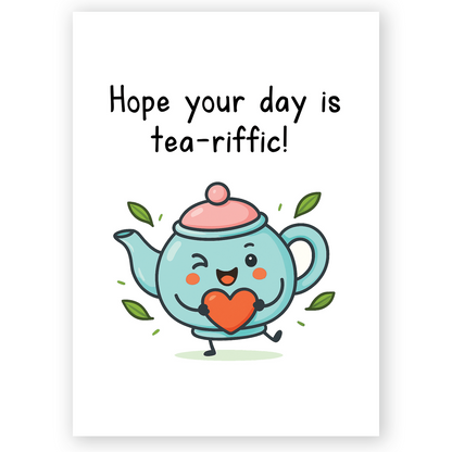 Cute greeting card featuring a smiling teal teapot holding a heart with the text “Hope your day is tea-riffic!” The playful illustration and soft colors create a cheerful, feel-good vibe perfect for birthdays or encouragement.