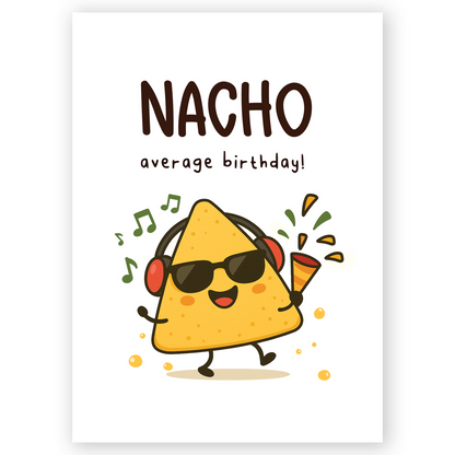 Playful birthday card illustration of a smiling nacho chip wearing sunglasses and headphones while dancing with a party horn. The fun food pun and bright colors create a lively and humorous birthday vibe.