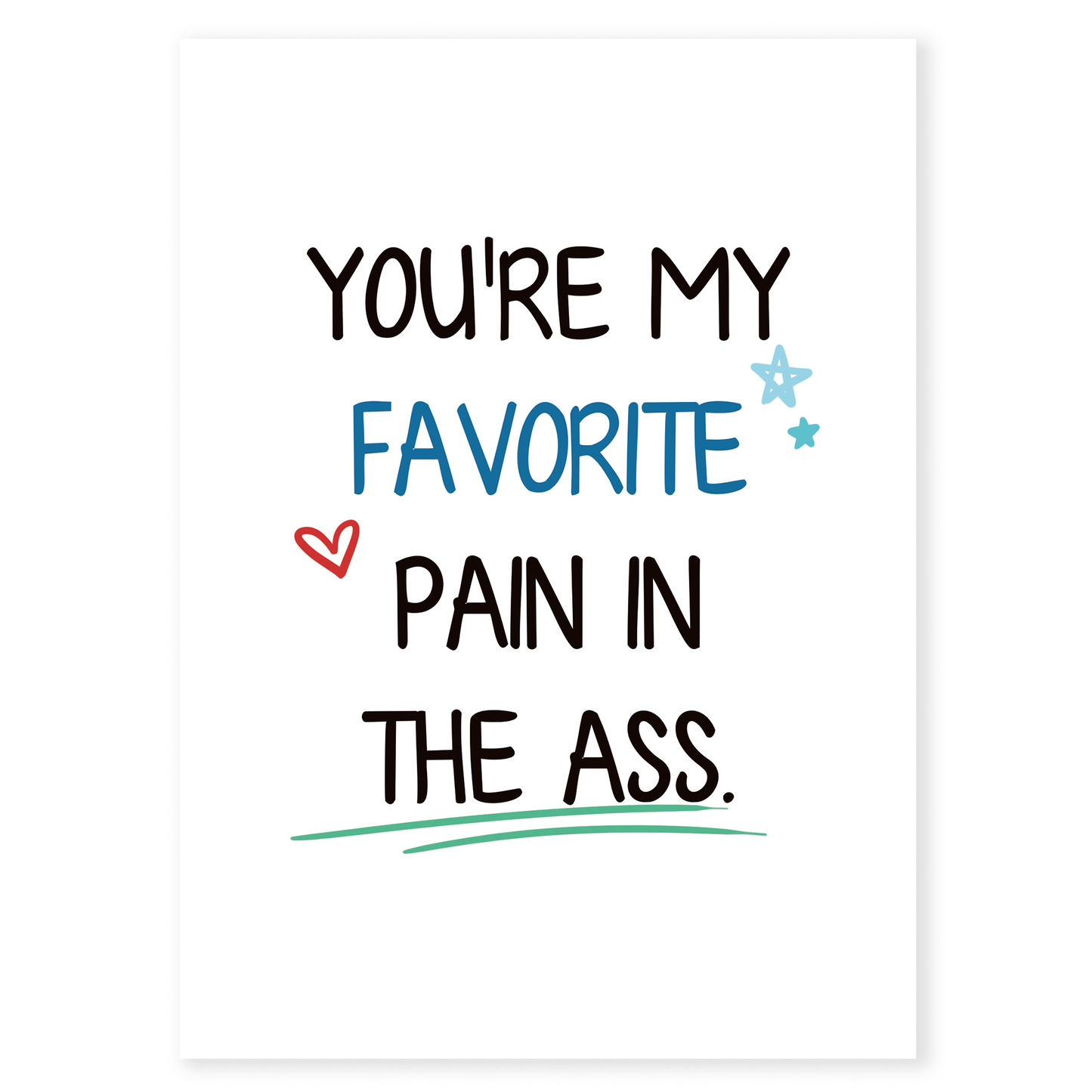 Funny relationship greeting card with bold text reading “You’re My Favorite Pain in the Ass” on a clean white background. Designed with playful stars, hearts, and colorful accents for a modern look.