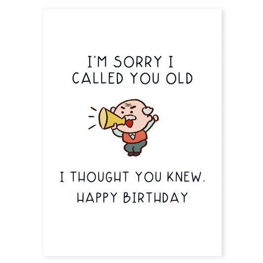 Funny birthday card featuring a cartoon older man shouting through a megaphone on a clean white background. The humorous message pokes fun at aging in a lighthearted way.