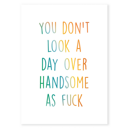 Funny birthday greeting card with modern typography and colorful lettering on a white background. Features a bold message celebrating confidence and good looks at any age.