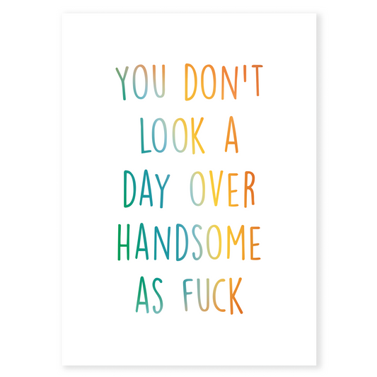 Funny birthday greeting card with modern typography and colorful lettering on a white background. Features a bold message celebrating confidence and good looks at any age.