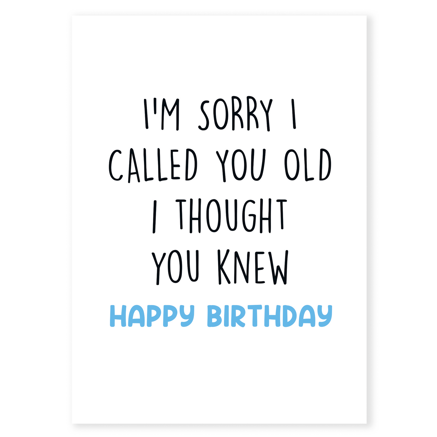 Humorous birthday card with a sarcastic message about calling someone old. Minimalist design and bright blue “Happy Birthday” text add a fun, contemporary feel suitable for women who love clever humor.