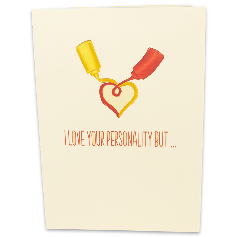 A hilarious Valentine's Day card with mustard and ketchup forming a heart shape using their sauce. Text says, "I love your personality but..."