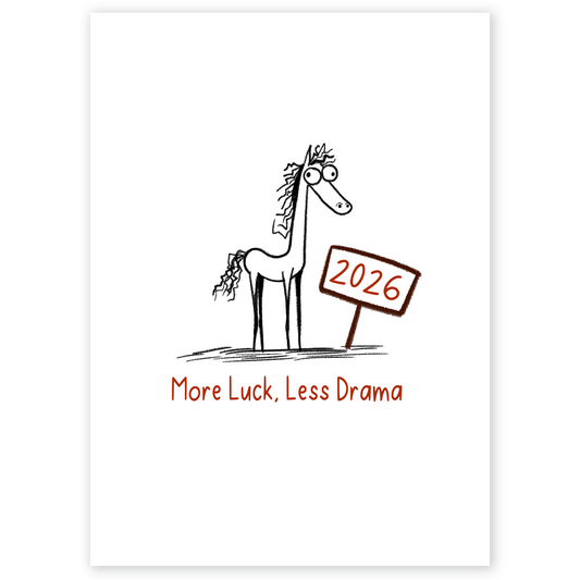 Minimalist Lunar New Year card showing a sketch-style horse standing next to a sign marked 2026. The humorous design expresses a wish for more luck and less drama in the year ahead.