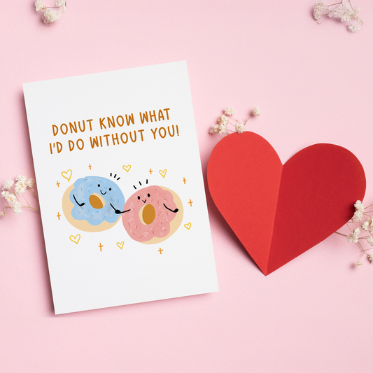 Donut Know What I’d Do Without You is a sweet and playful Valentine’s card for someone who makes life better every day.&nbsp;Featuring two adorable donuts and a classic food pun, this card is perfect for couples who love cute humor and heartfelt messages. Light, loving, and full of charm, it’s a fun way to say I can’t imagine life without you.