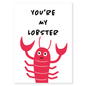 You’re My Lobster is a sweet and playful card about finding your person your forever one.&nbsp;Inspired by the idea of soulmates who stick together for life, this adorable lobster design is perfect for Valentine’s Day or any moment you want to remind someone they’re truly special. Cute, meaningful, and full of love, it’s a card that says we’re meant to be.