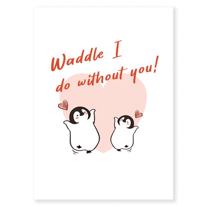 Waddle I Do Without You is an adorable Valentine’s card for someone you can’t imagine life without. Featuring two sweet penguins and a playful love pun, this card is perfect for couples who love cute humor and heartfelt moments. Lighthearted, loving, and full of charm, it’s a fun way to say you mean everything to me.