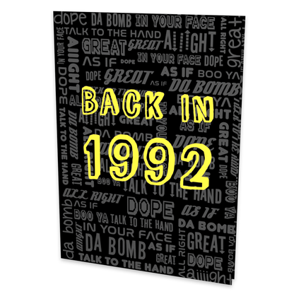 A greeting card with the text BACK IN 1992 in bold yellow letters on a black background, filled with retro phrases like Talk to the Hand, Dope, and Da Bomb in various fonts and styles