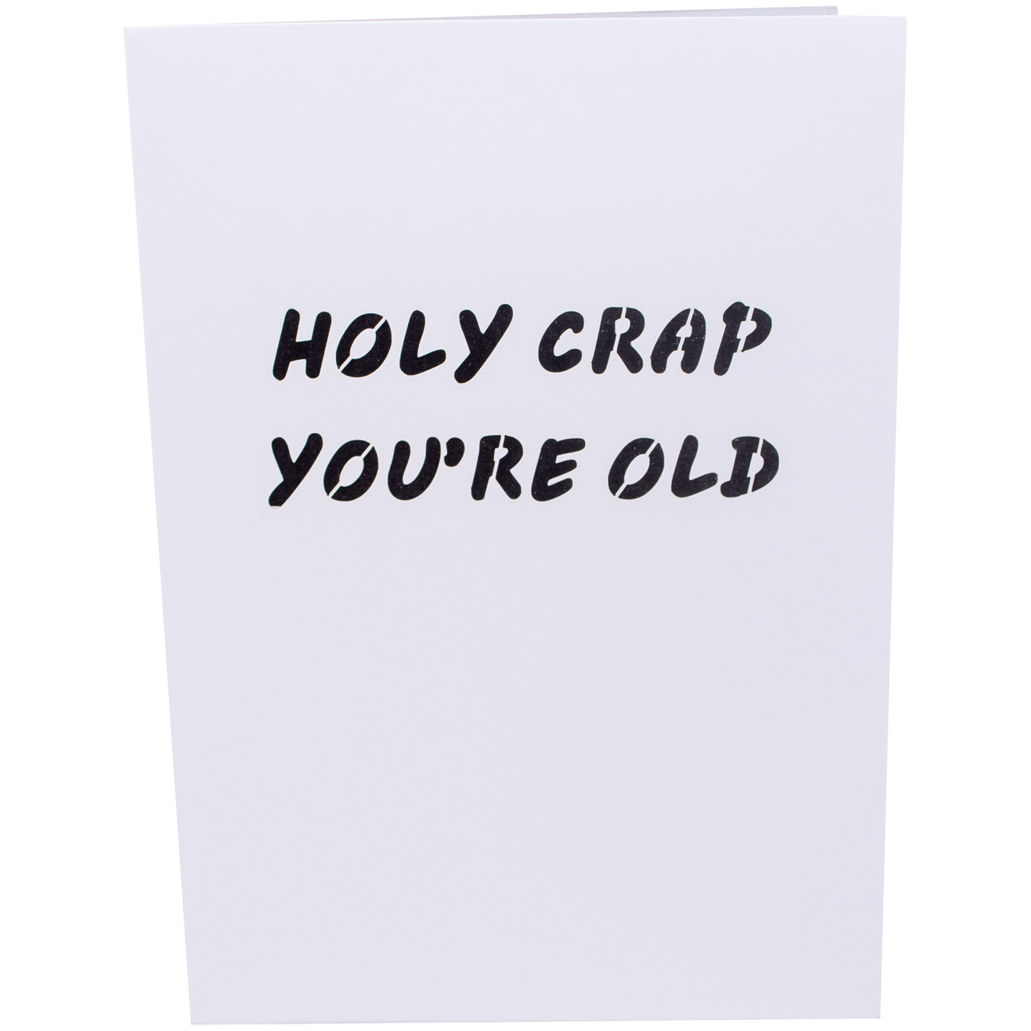 A humorous birthday card with the text holy crap you're old written on it. Perfect for a fun-loving friend or family member's birthday celebration!