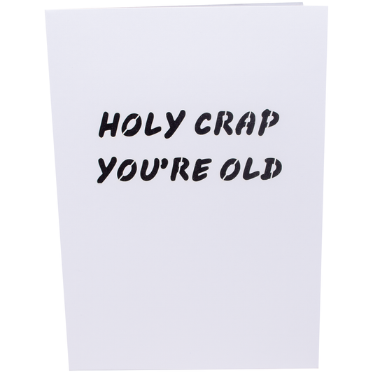 A humorous birthday card with the text holy crap you're old written on it. Perfect for a fun-loving friend or family member's birthday celebration!