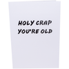 Holy Crap You’re Old Inappropriate 3D Greeting Card