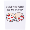 A humorous greeting card with a white background featuring an illustration of a bra with red hearts and the message I love you with all my boobs* written above it