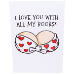 A humorous greeting card with a white background featuring an illustration of a bra with red hearts and the message I love you with all my boobs* written above it